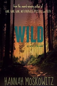 Cover of Wild by Hannah Moskowitz. The title in blue over a photo of a forest.