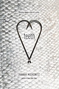 Cover of Teeth by Hannah Moskowitz. Two fish hooks arranged in a heart shape over a white scaley background. The title within the heart and the tagline 'Miracles aways come at a price.'
