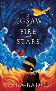 Cover of A Jigsaw of Fire and Stars. A paint-like illustration of a dark skinned figure in the centre, with flames and waves curving around, and a starry night sky above. In the flames there is a ballerina on a white horse, in the waves a boat, and in the sky a yellow bird.